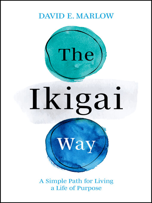 Title details for The Ikigai Way by David E. Marlow - Available